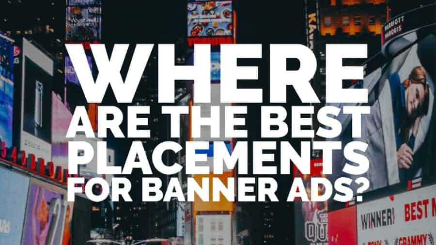 What Are The Best Placements For Banner Ads Monetizemore