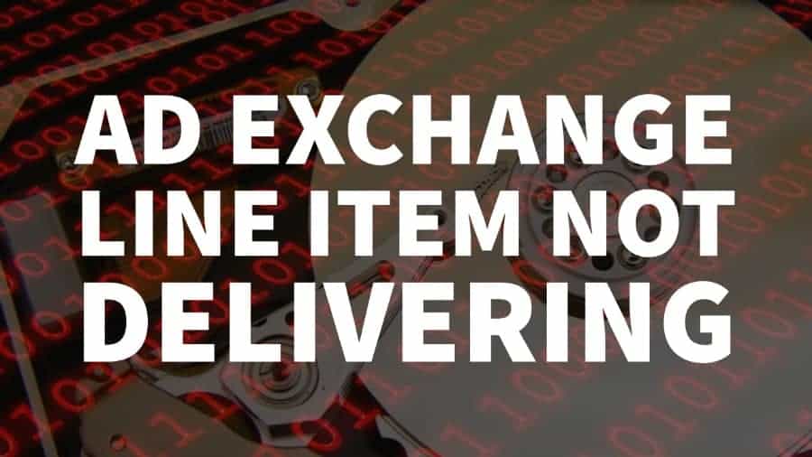 ad exchange line item not delivering