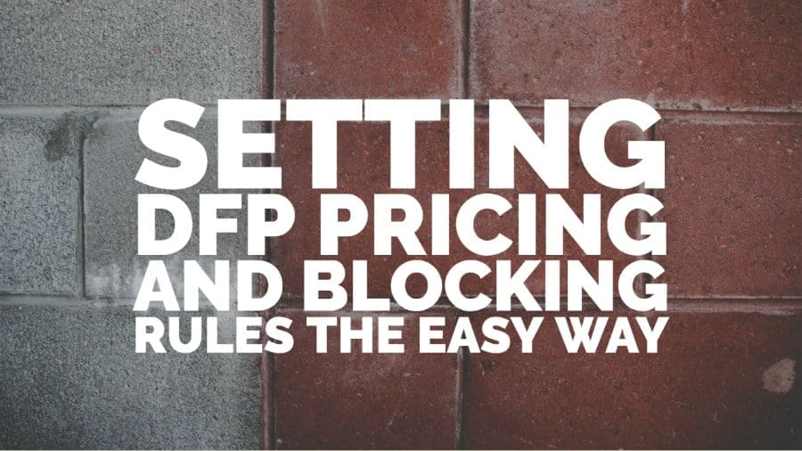 Setting DFP pricing and blocking rules