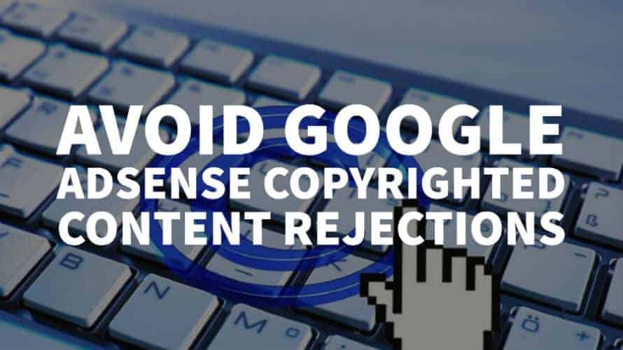 avoid AdSense copyright content rejections