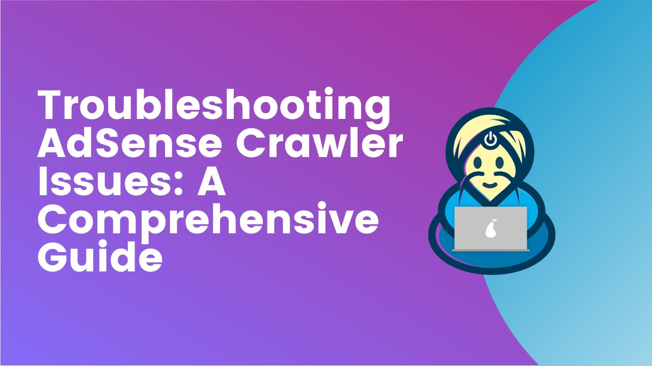 how-to-fix-adsense-crawler-issues