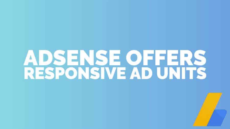 AdSense Offers Responsive Ad Units