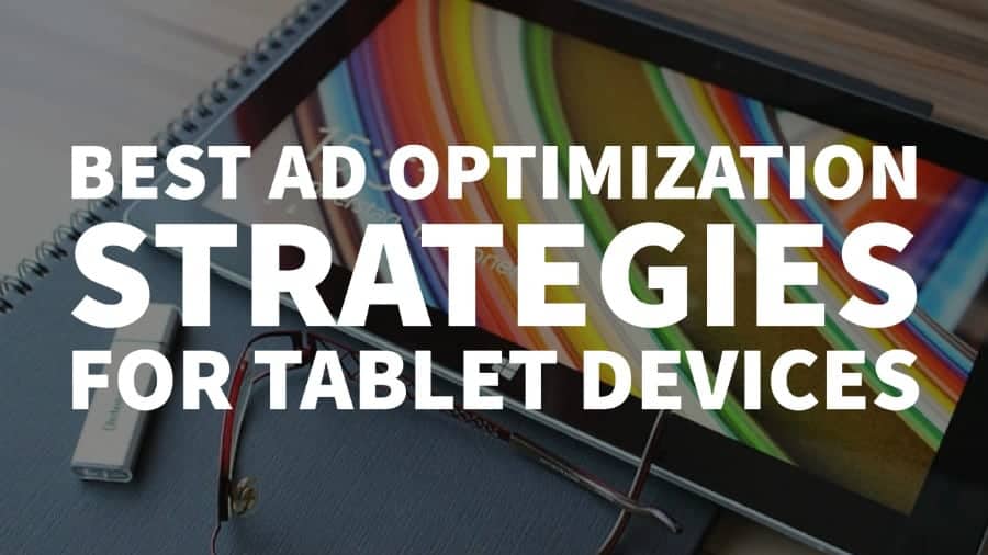 Best Ad Optimization Strategies for Tablet Device
