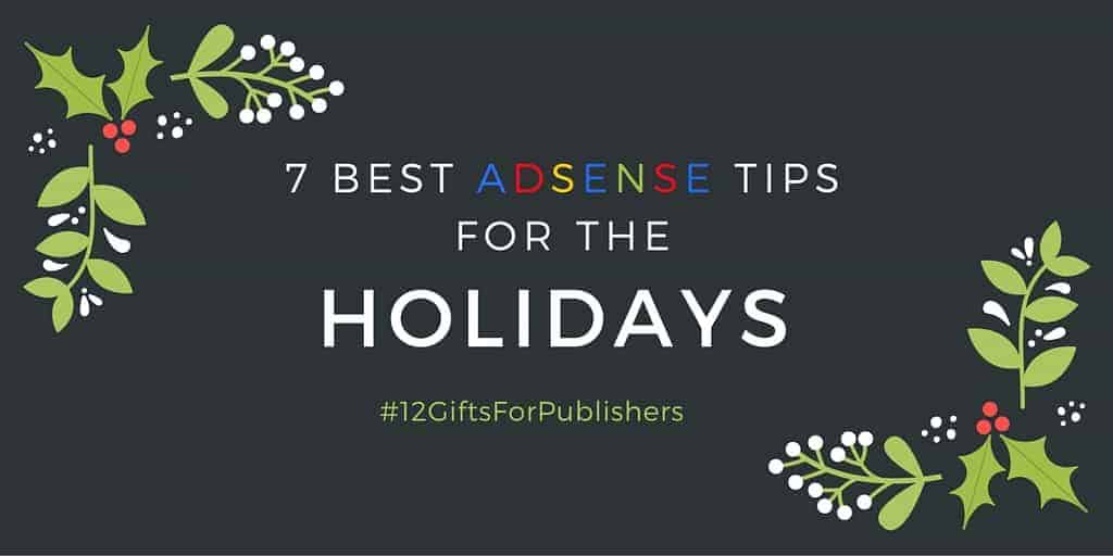 7 Best Adsense Tips for the Holidays