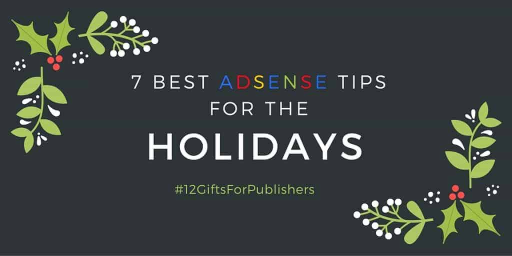 7 Best Adsense Tips for the Holidays