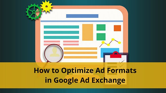 How to Optimize Ad Formats in Google Ad Exchange