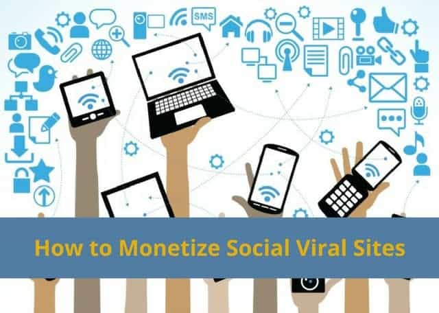 How to Monetize Social Viral Sites