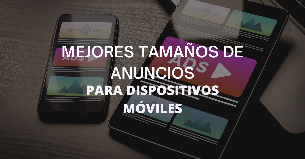 mejores tamaños de anuncios para móviles