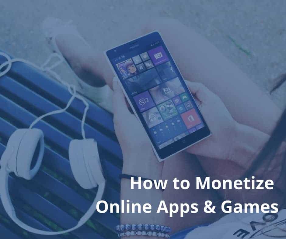 How to Monetize Online Apps & Games