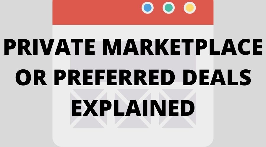 PRIVATE MARKETPLACE OR PREFERRED DEALS EXPLAINED