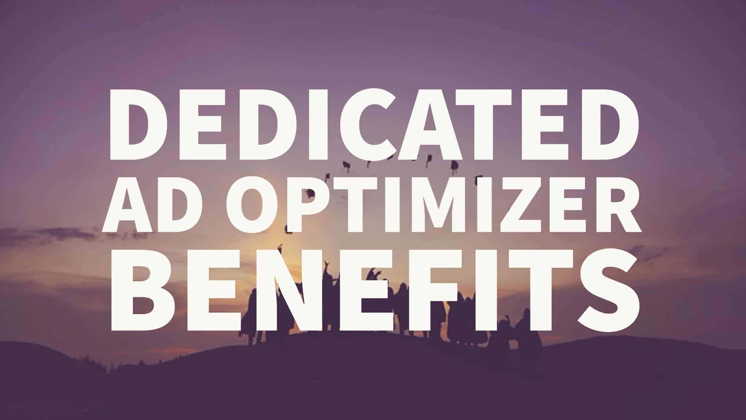 dedicated ad optimizer benefits