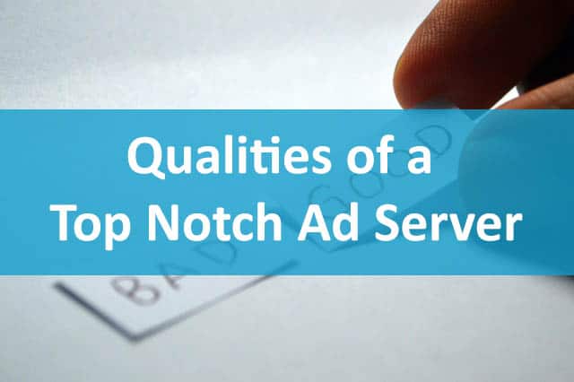 ad server qualities to look out for
