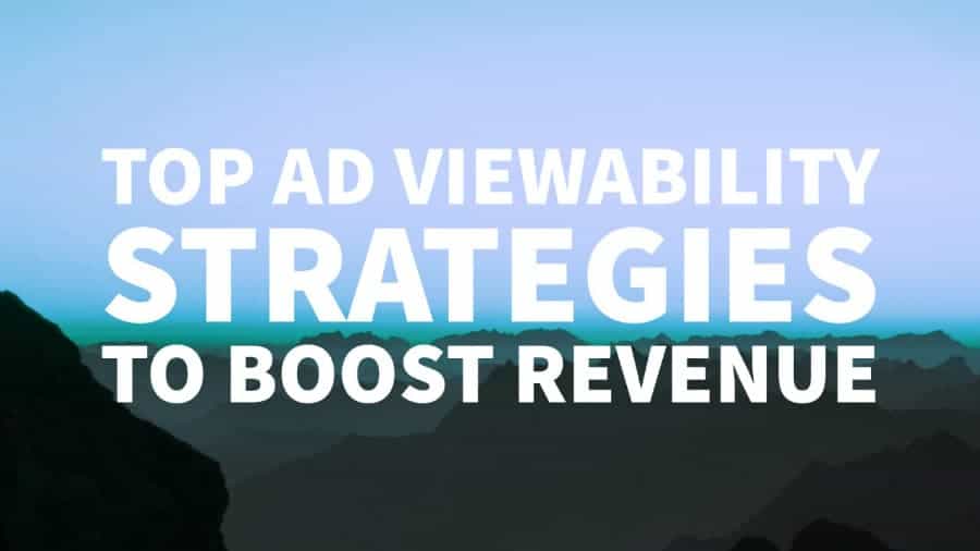 ad viewability strategies 2017 top