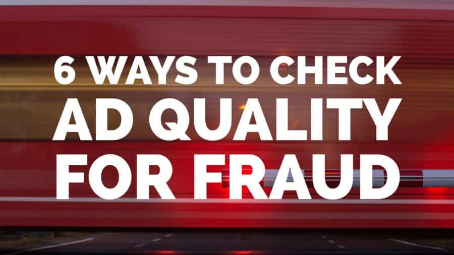 6 Ways to Check Ad Quality For Fraud