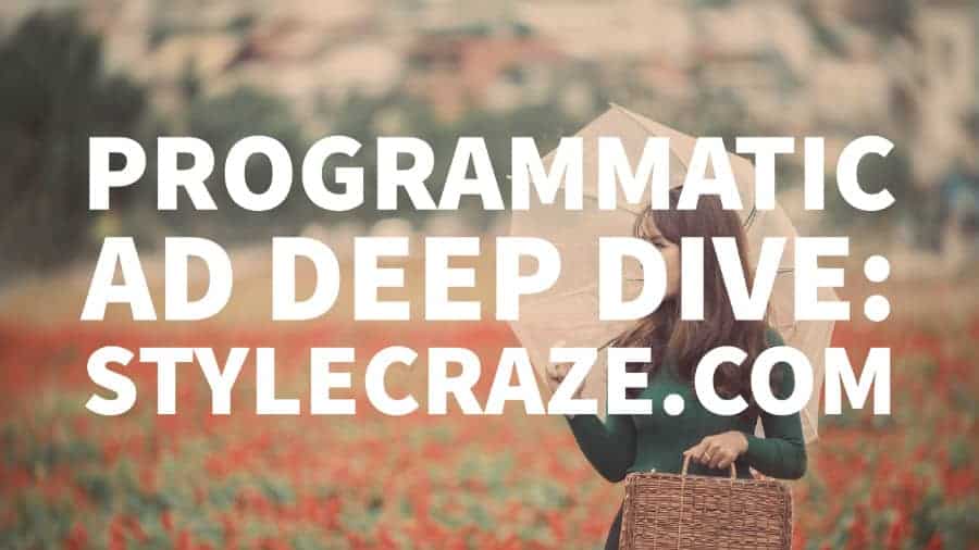 StyleCraze.com Programmatic Ad Ops Deep Dive
