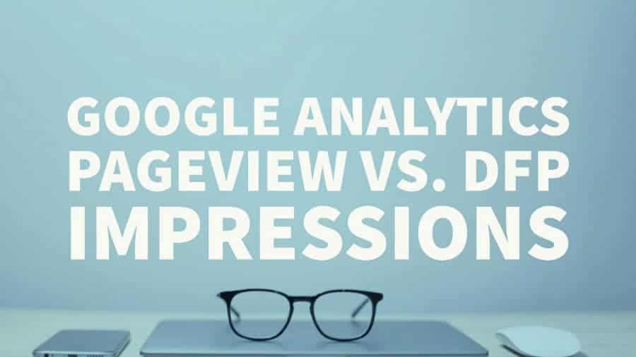 Google Analytics Pageview vs. DFP Impressions