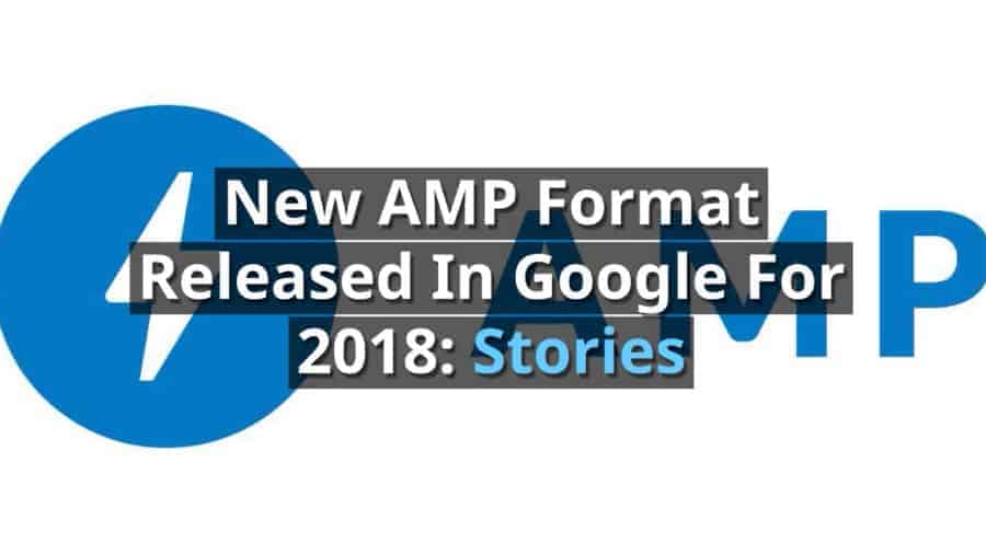 New Accelerated Mobile Pages (AMP) Format Released In Google: Stories