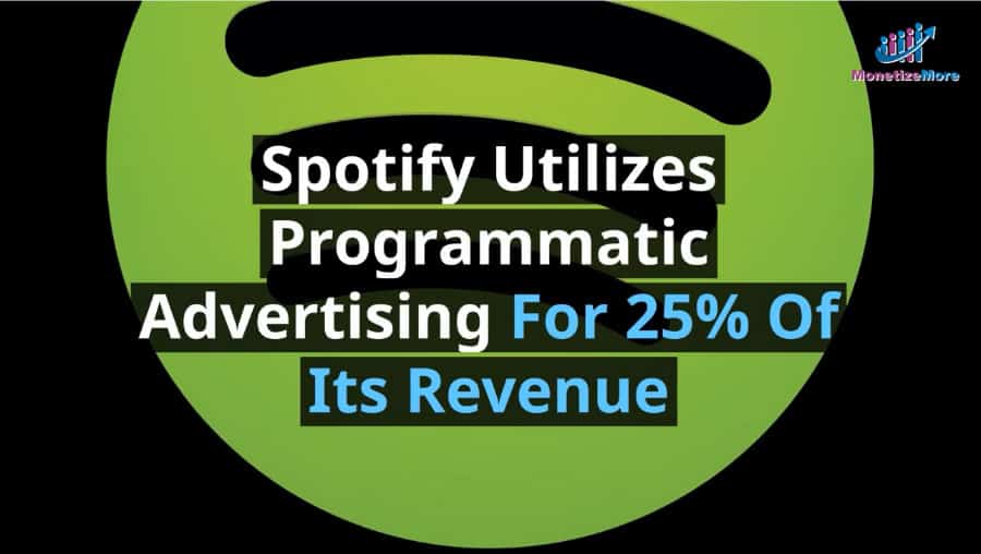 Spotify Utilizes Programmatic Advertising For 25% Of Its Revenue