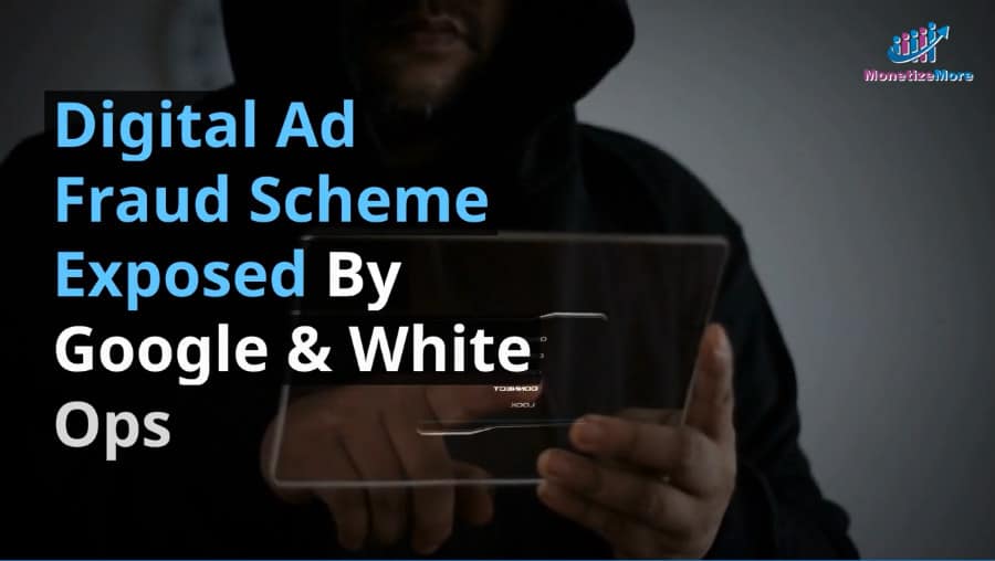 Digital Ad Fraud Scheme Exposed By Google & White Ops