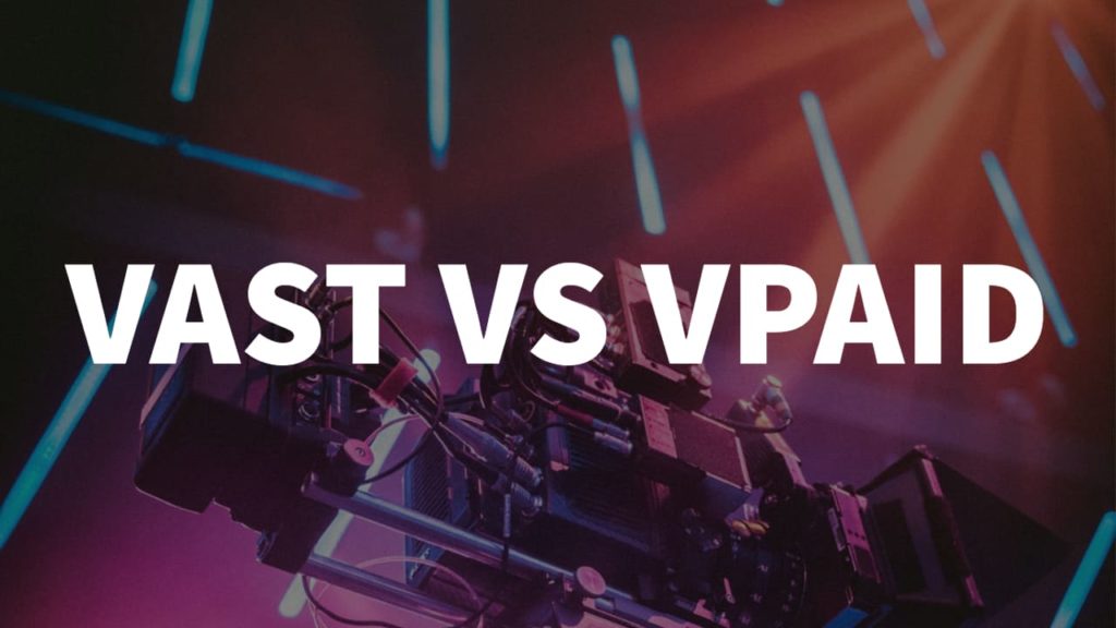 VAST v VPAID