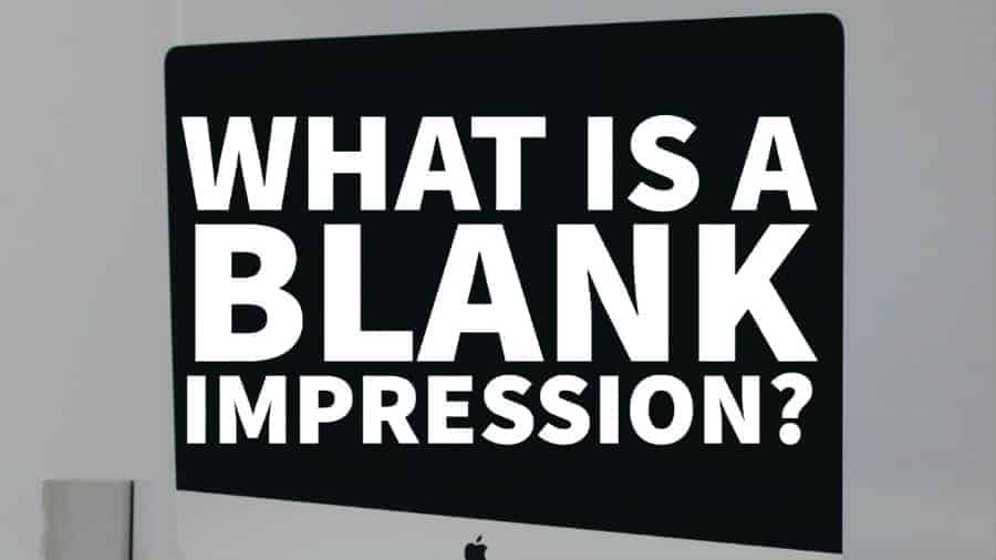 What is a blank impression?