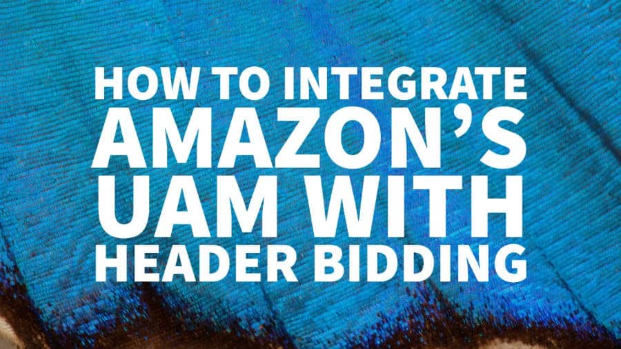 How to Integrate Amazon's UAM with Header Bidding