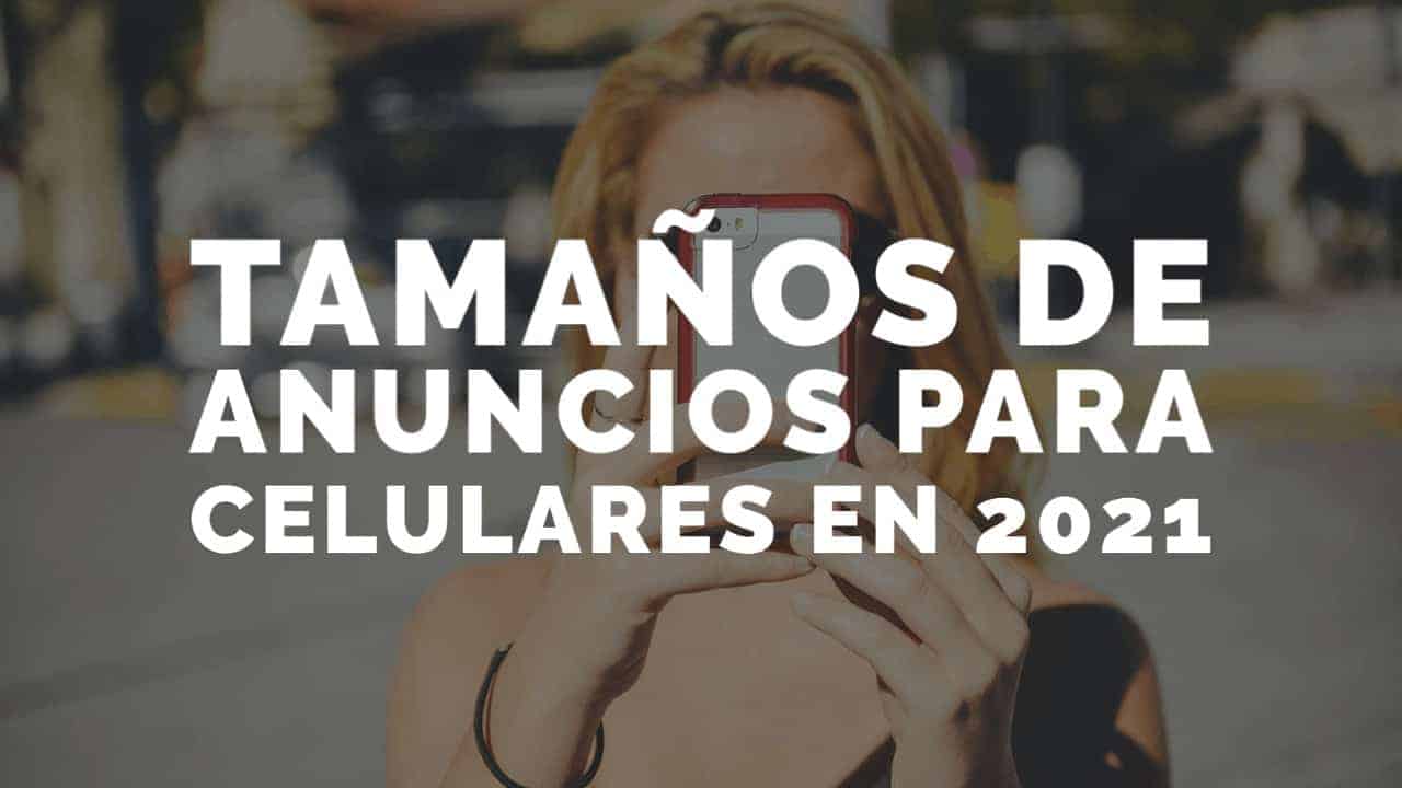 tamaños de anuncios para celulares