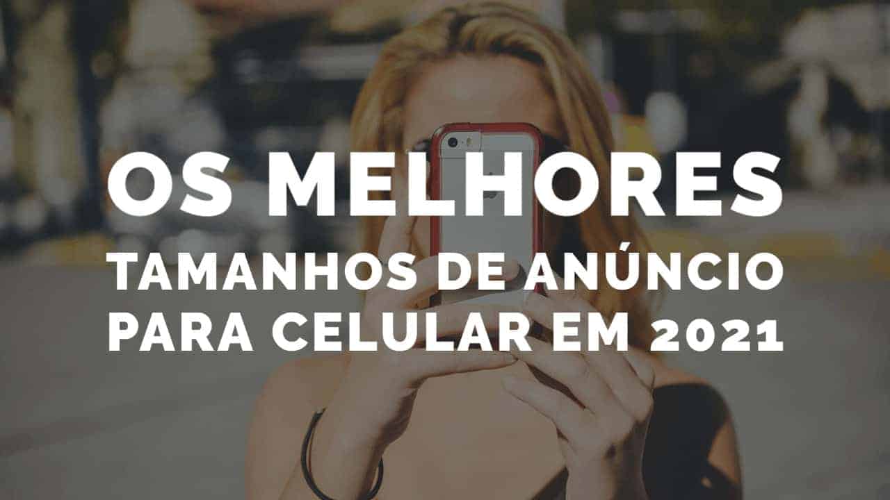 tamanhos de anúncio para celular