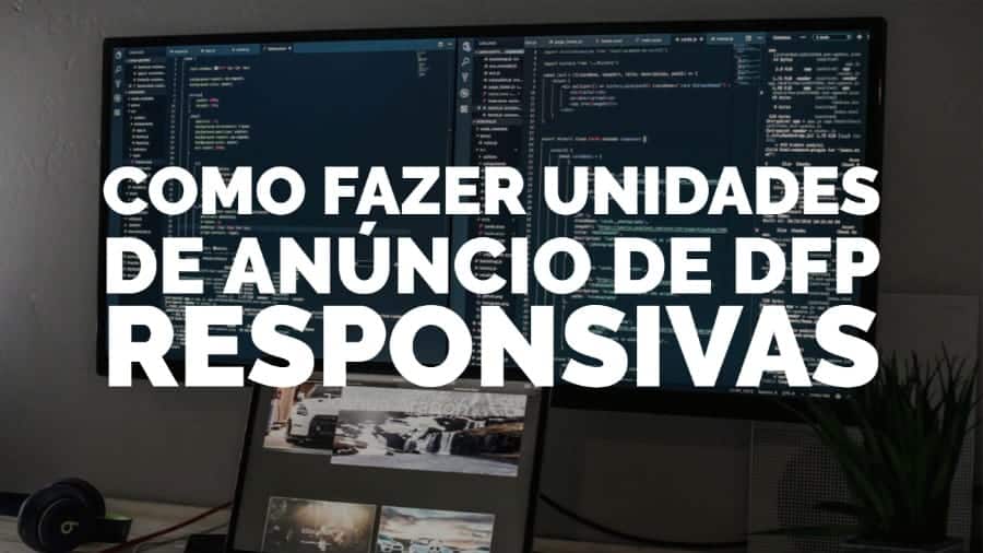 Como fazer unidades de anncio de DFP responsivas