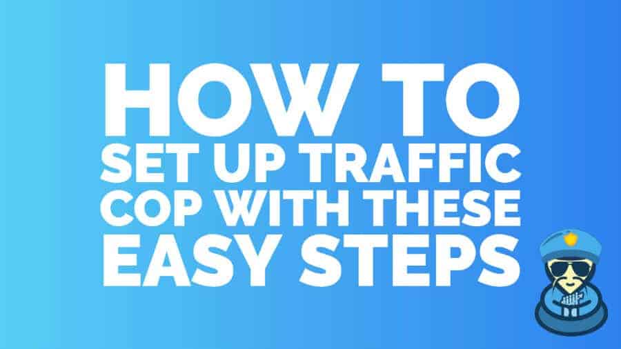How to set up Traffic Cop with these easy steps
