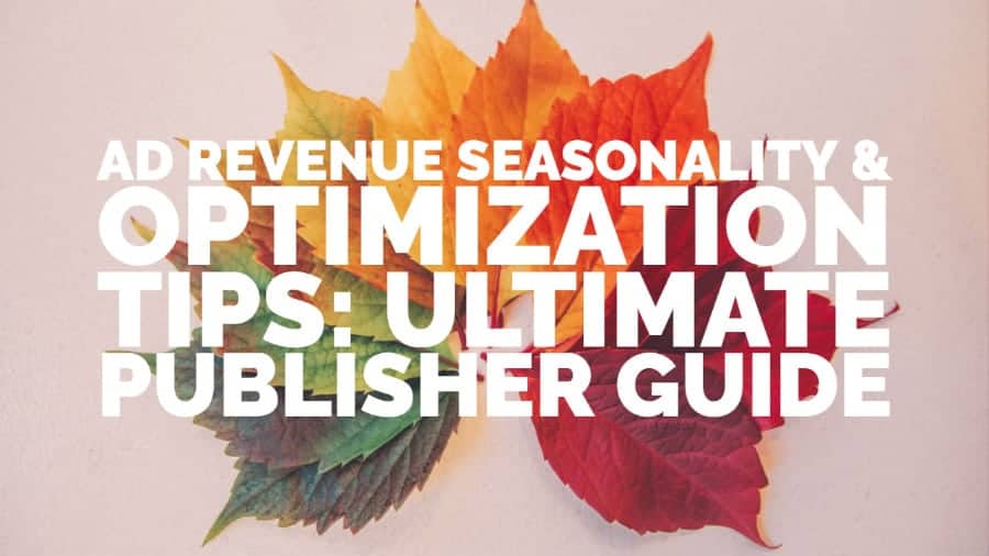 Ad Revenue Seasonality & Optimization Tips - Ultimate Publisher Guide small