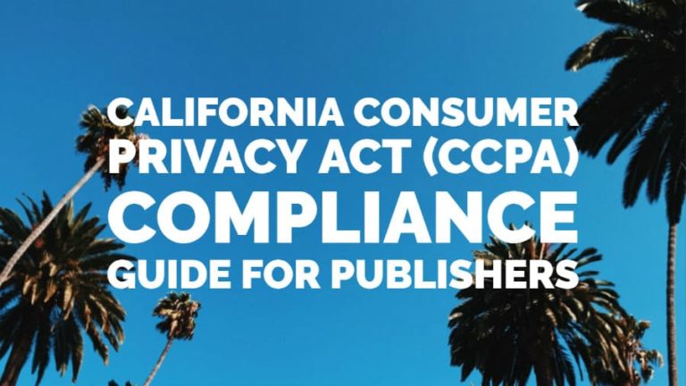 California Consumer Privacy Act (CCPA) Compliance Guide For Publishers