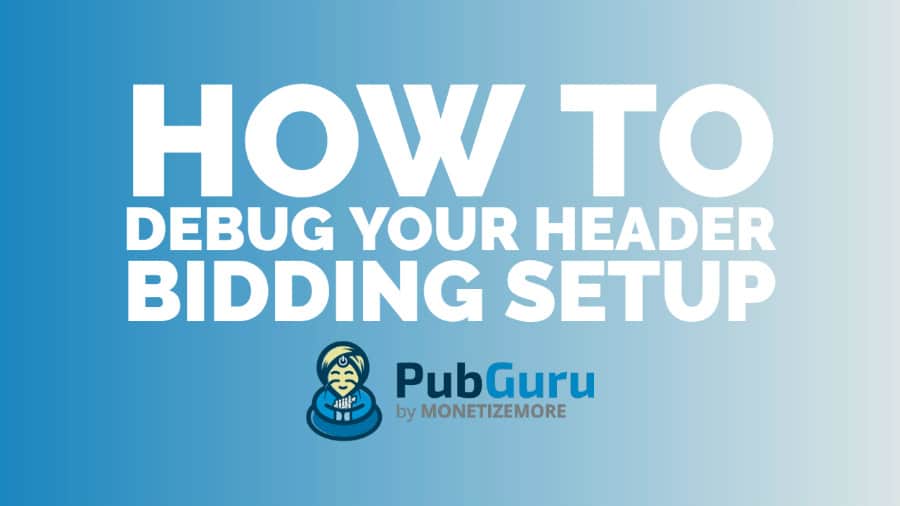 How to debug your header bidding setup