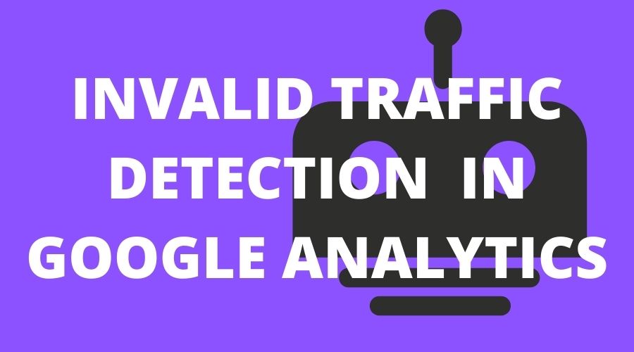 how-do-i-find-invalid-traffic-in-google-analytics