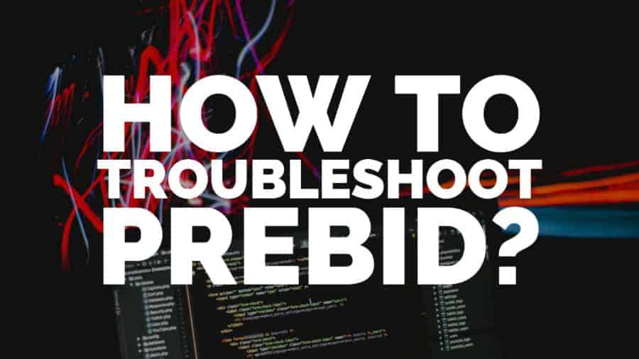 How to troubleshoot Prebid