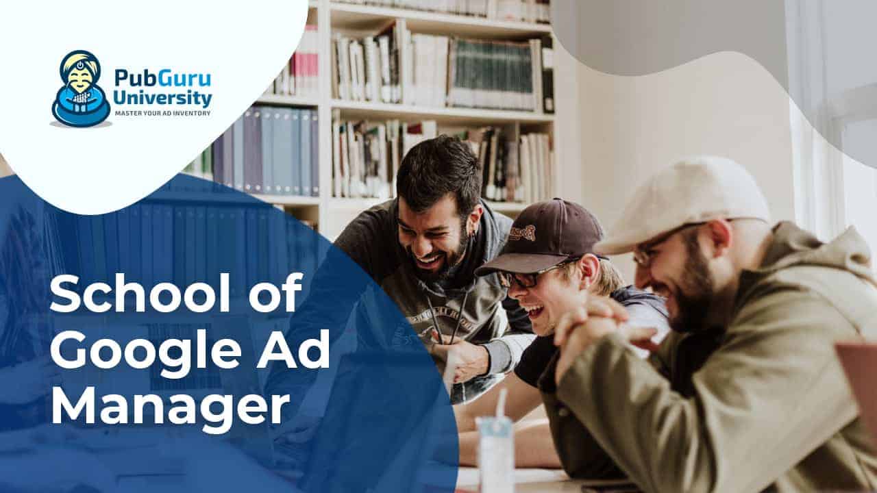 PubGuru University - School of Google Ad Manager