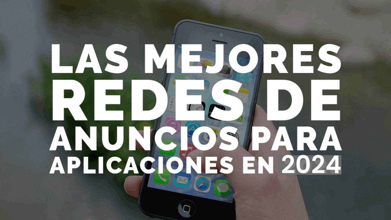 mejores redes de anuncios para apps 2024