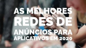 as-melhores-redes-de-anuncios-para-aplicativos MonitizeMore