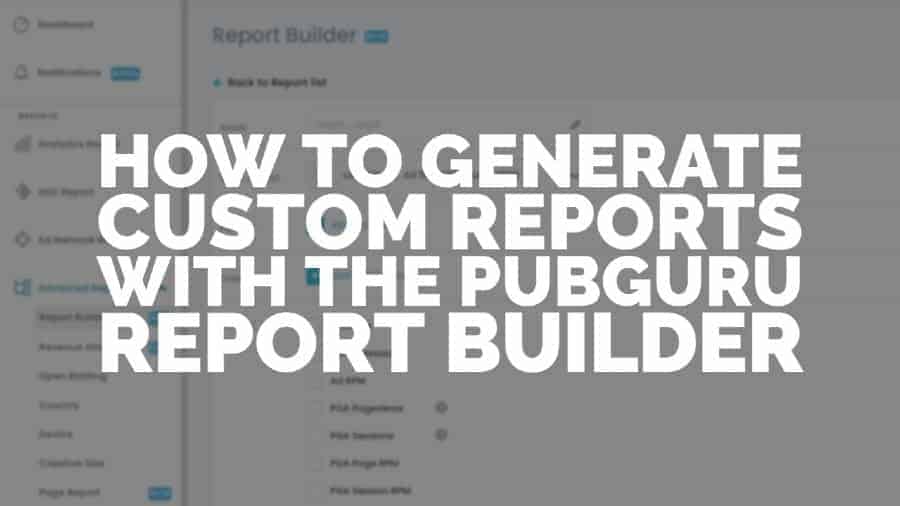 How to generate custom reports with the PubGuru Report Builder
