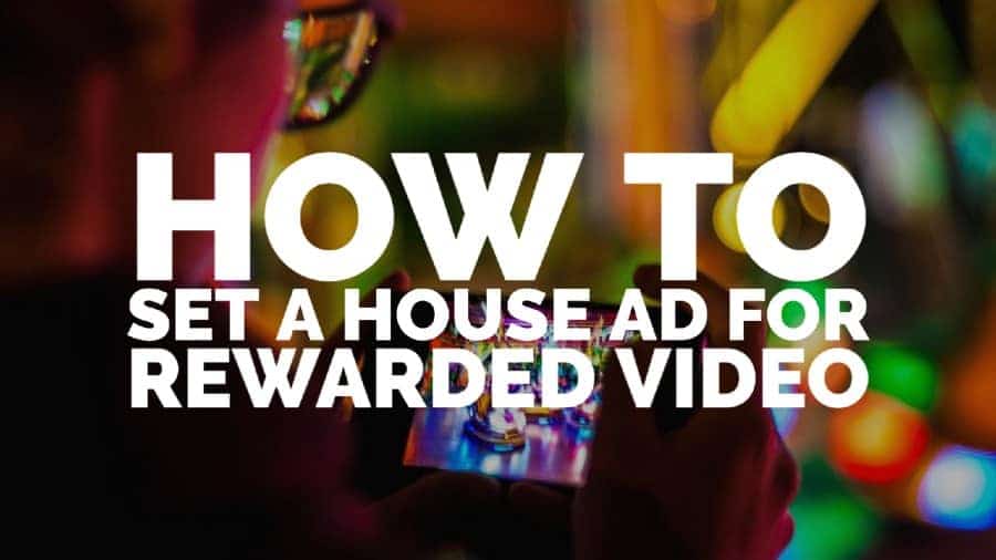 How to set a house ad for rewarded video