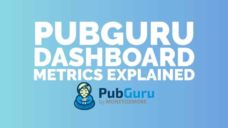 PubGuru Dashboard Metrics Explained