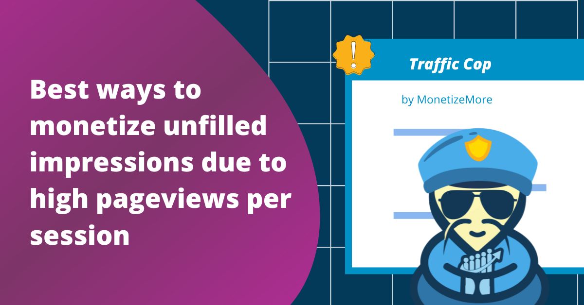 monetize-unfilled-impressions-high-pageviews-per-session
