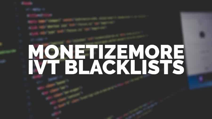 MonetizeMore IVT Blacklists