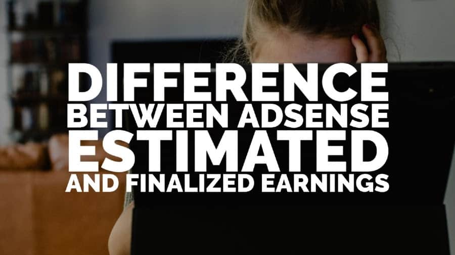 What is the difference between estimated and finalized earnings in AdSense_