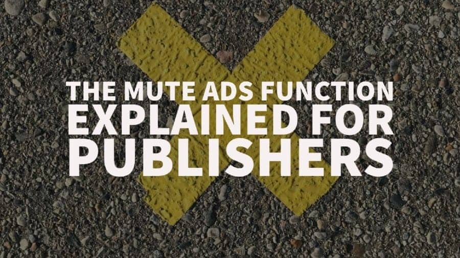 The Mute Ads function explained for publishers
