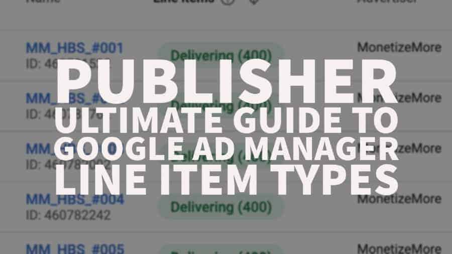 Publishers Ultimate Guide To Google Ad Manager Line Item Types