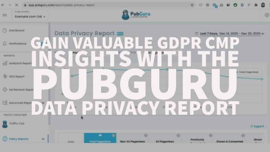 Gain Valuable GDPR CMP Insights With The PubGuru Data Privacy Report