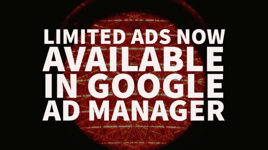 Limited ads now available in Google Ad Manager