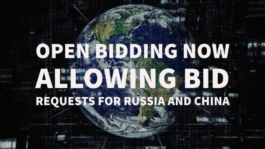 Open bidding now allowing bid requests for Russia and China