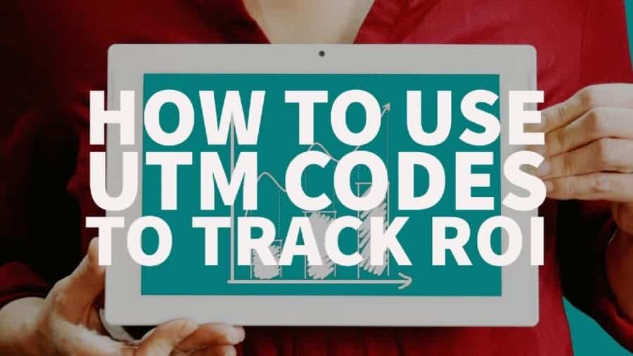 How to use UTM codes to track ROI